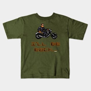 I'll Be Back... Kids T-Shirt